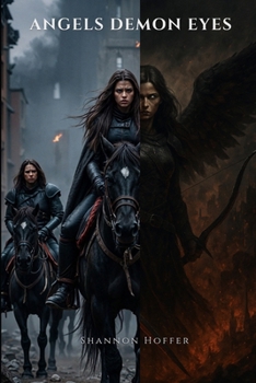 The Angel with Demon Eyes: When hell is unleashed, Angels descend.
