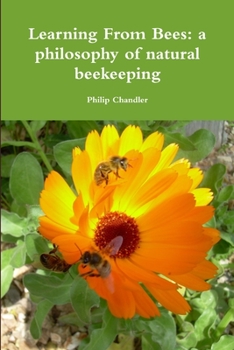 Paperback Learning From Bees: A Philosophy Of Natural Beekeeping Book