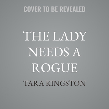 The Lady Needs a Rogue - Book #2 of the A Rogue of Her Own