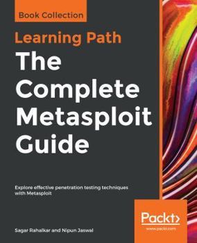 Paperback The Complete Metasploit Guide: Explore effective penetration testing techniques with Metasploit Book