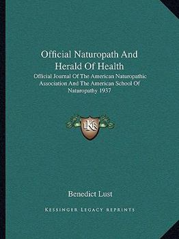 Paperback Official Naturopath And Herald Of Health: Official Journal Of The American Naturopathic Association And The American School Of Naturopathy 1937 Book