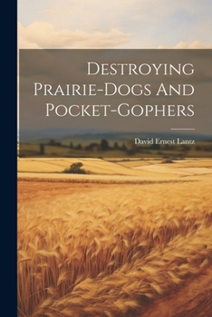 Paperback Destroying Prairie-dogs And Pocket-gophers Book