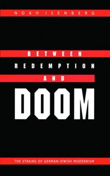 Hardcover Between Redemption and Doom: The Strains of German-Jewish Modernism (Texts and Contexts) Book