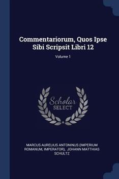 Paperback Commentariorum, Quos Ipse Sibi Scripsit Libri 12; Volume 1 Book