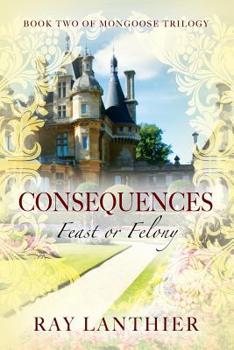 Paperback Consequences: Feast or Felony - Book Two of Mongoose Trilogy Book