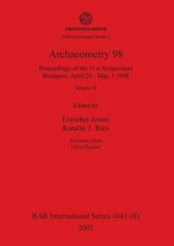 Paperback Archaeometry 98, Volume II: Proceedings of the 31st Symposium, Budapest, April 26 - May 3 1998 Book
