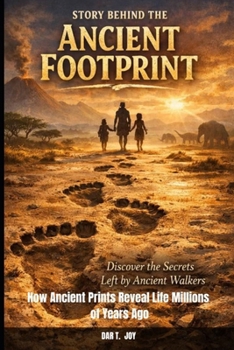 Paperback STORY BEHIND THE ANCIENT FOOTPRINT Discover the Secrets Left by Ancient Walkers Book
