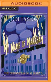 My Name is Markham: A Chronicles of St. Mary's Short Story - Book #7.6 of the Chronicles of St Mary's
