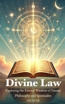 Paperback Divine Law: Exploring the Eternal Wisdom of Islamic Philosophy and Spirituality Book