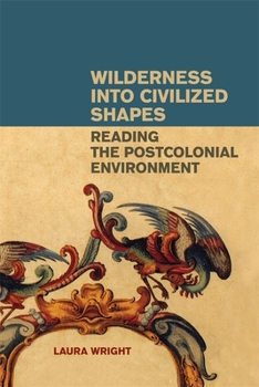 Paperback Wilderness Into Civilized Shapes: Reading the Postcolonial Environment Book