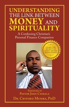 Paperback Understanding the Link Between Money and Spirituality: A Confessing Christian's Personal Finance Companion Book