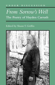 Hardcover From Sorrow's Well: The Poetry of Hayden Carruth Book