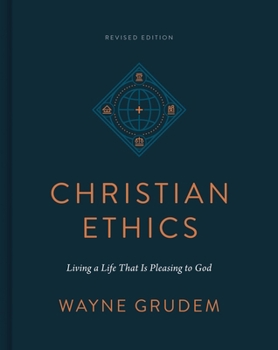 Christian Ethics: Living a Life That Is Pleasing to God (Revised Edition)