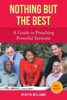 Paperback Nothing But the Best: A Guide to Preaching Powerful Sermons Book