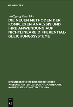 Hardcover Die Neuen Methoden Der Komplexen Analysis Und Ihre Anwendung Auf Nichtlineare Differentialgleichungssysteme [German] Book