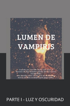 Paperback Lumen de Vampiris: Parte I - Luz Y Oscuridad [Spanish] Book