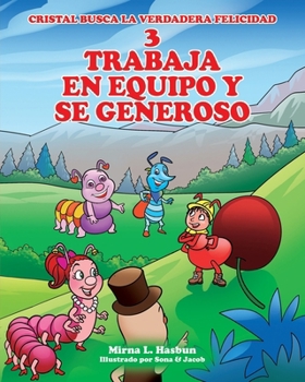 3 TRABAJA EN EQUIPO Y SE GENEROSO (Cristal Busca la Verdadera Felicidad) (Spanish Edition) B0CNZTD6LS Book Cover