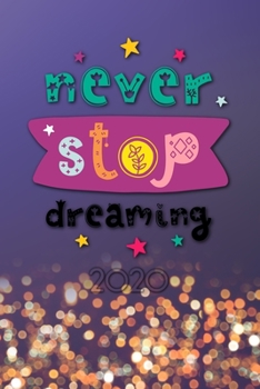 Never stop dreaming 2020: Your personal organizer 2020 with cool pages of life | personal organizer 2020 | weekly and monthly calendar for 2020 in ... 6x9" with great "Never stop dreaming" motif