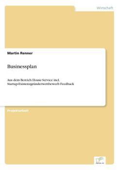 Paperback Businessplan: Aus dem Bereich House-Service incl. Startup-Existenzgründerwettbewerb Feedback [German] Book