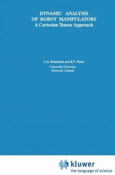 Paperback Dynamic Analysis of Robot Manipulators: A Cartesian Tensor Approach Book