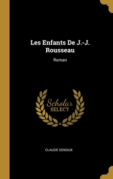 Hardcover Les Enfants De J.-J. Rousseau: Roman [French] Book