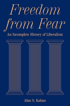 Hardcover Freedom from Fear: An Incomplete History of Liberalism Book