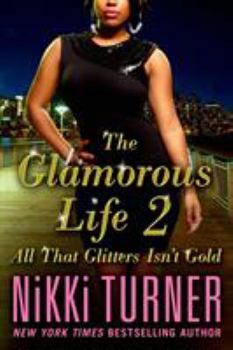 All That Glitters Isn't Gold - Book #2 of the Glamorous Life