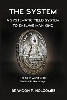 Paperback The System: A Systematic Yield System To Enslave Man-Kind Book