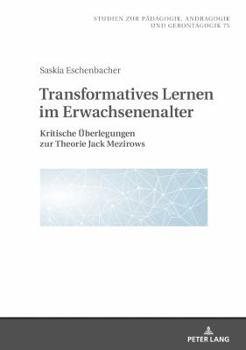 Hardcover Transformatives Lernen im Erwachsenenalter: Kritische Ueberlegungen zur Theorie Jack Mezirows [German] Book