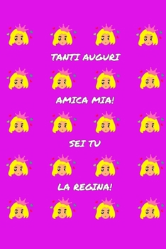 Tanti Auguri Amica Mia: Regalo originale e divertente di buon compleanno per la tua migliore amica. (Italian Edition)