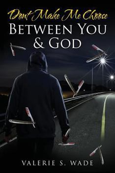 Paperback Dont Make Me Choose Between You & God Book