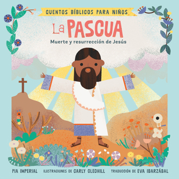 Board book Cuentos Bíblicos Para Niños: La Pascua: Muerte Y Resurrección de Jesús [Spanish] Book
