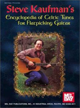 Hardcover Steve Kaufman's Encyclopedia of Celtic Tunes for Flatpicking Guitar: Hornpipes, Waltzes, Reels and Jigs Book