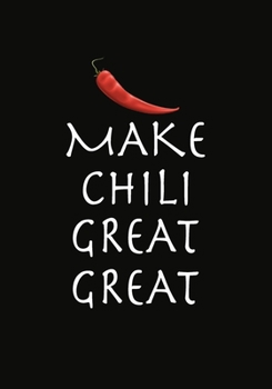 Paperback Make Chili Great Again: Recipe Journal, Personal Recipe Notebook/ Paper Keeper/ Organizer, Fun Gift for Chef Cook Wife Mother Men Women Book
