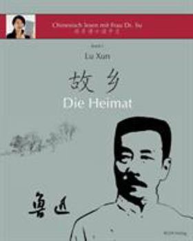 Paperback Lu Xun "Die Heimat": in vereinfachtem und traditionellem Chinesisch, mit Pinyin und nützlichen Angaben zum Selbststudium [German] Book