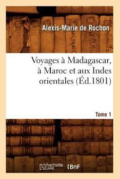 Paperback Voyages À Madagascar, À Maroc Et Aux Indes Orientales. Tome 1 (Éd.1801) [French] Book