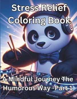 Paperback Stress Relief Coloring Book: A Mindful Journey The Humorous Way -Part 1 [Large Print] Book