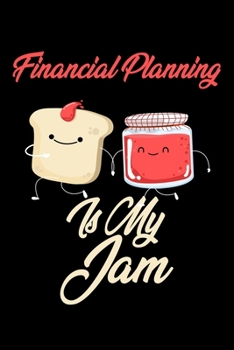 Paperback Financial Planning is My Jam: Funny Financial Planning Journal (Diary, Notebook) Christmas & Birthday Gift for Financial Planning Enthusiasts Book