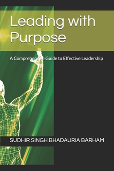 Paperback Leading with Purpose: A Comprehensive Guide to Effective Leadership Book