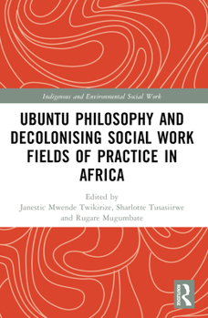Paperback Ubuntu Philosophy and Decolonising Social Work Fields of Practice in Africa Book