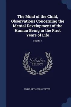 Paperback The Mind of the Child, Observations Concerning the Mental Development of the Human Being in the First Years of Life; Volume 1 Book