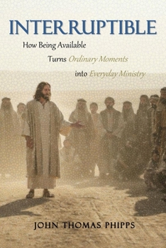 Paperback Interruptible: How Being Available Turns Ordinary Moments into Everyday Ministry Book