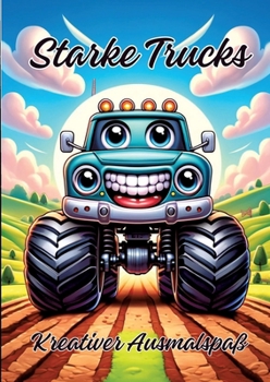 Starke Trucks: Kreativer Ausmalspaß (German Edition)