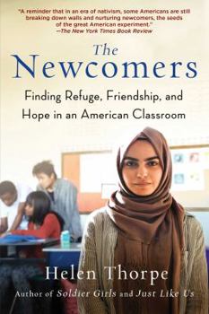 Hardcover The Newcomers: Finding Refuge, Friendship, and Hope in an American Classroom Book