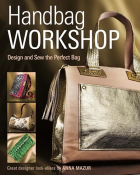 Paperback Handbag Workshop: Design and Sew the Perfect Bag Book