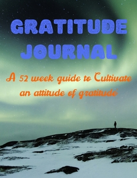 Gratitude Journal: A 52 Week Guide To Cultivate An Attitude Of Gratitude: Gratitude Journal With Bible Verses Paperback