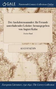Hardcover Der Anekdotensammler: für Freunde unterhaltender Lektüre: herausgegeben von August Kuhn; Zweiter Band [German] Book