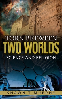 Paperback Torn Between Two Worlds: Science and Religion Book