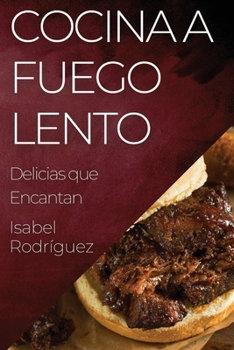 Paperback Cocina a Fuego Lento: Delicias que Encantan [Spanish] Book