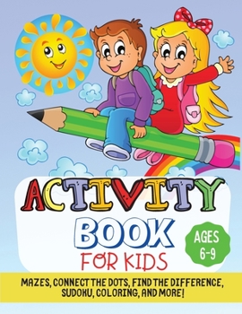 Paperback Activity Book For Kids: Mazes, Connect the Dots, Find the Difference, Sudoku, Coloring, and More! Book